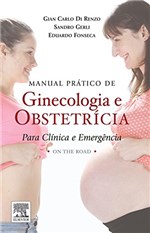 Ficha técnica e caractérísticas do produto Manual Prático de Ginecologia e Obstetrícia para Clínica e Emergência: On The Road