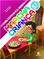 Ficha técnica e caractérísticas do produto Marcha Criança Espanhol - 5 Ano