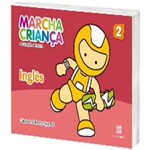 Marcha Crianca - Ingles - Educacao Infantil - Vol 2 - 2 Ed