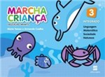 Ficha técnica e caractérísticas do produto Marcha Criança Integrado - Educação Infantil 3 - 1