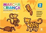 Ficha técnica e caractérísticas do produto Marcha Criança Integrado - Educação Infantil 2 - 1