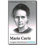 Ficha técnica e caractérísticas do produto Marie Curie: Coragem, Determinacao, Persistencia