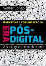 Ficha técnica e caractérísticas do produto Marketing e Comunicacao na Era Pos Digital - Hsm - 1