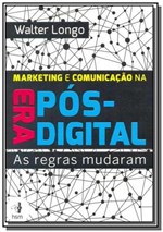 Ficha técnica e caractérísticas do produto Marketing e Comunicacao na Era Pos Digital - Hsm