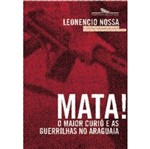 Ficha técnica e caractérísticas do produto Mata - o Major Curio e as Guerrilhas no Araguaia - Cia das Letras