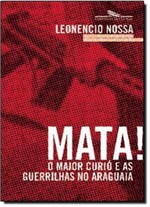 Ficha técnica e caractérísticas do produto Mata! o Major Curio e as Guerrilhas no Araguaia - Companhia das Letras