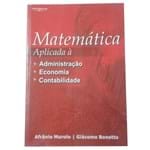 Ficha técnica e caractérísticas do produto Matemática Aplicada à Administração Economia e Contabilidade