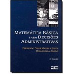Ficha técnica e caractérísticas do produto Matemática Básica para Decisões Administrativas