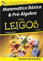 Ficha técnica e caractérísticas do produto Matemática Básica Pré-álgebra para Leigos - 2ª Ed. 2011 - Alta Books
