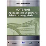 Ficha técnica e caractérísticas do produto Materiais - Aplicações de Engenharia, Seleção e Integridade