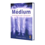 Ficha técnica e caractérísticas do produto Médium - Incorporação não é Possessão