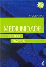 Ficha técnica e caractérísticas do produto Mediunidade: Estudo e Prática - Programa I - Feb