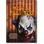 Ficha técnica e caractérísticas do produto Medo De Palhaço: A Enciclopédia Definitiva Sobre Palhaços Assustadores Na Cultura Pop