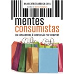 Ficha técnica e caractérísticas do produto Mentes Consumistas - Principium