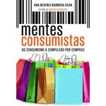 Ficha técnica e caractérísticas do produto Mentes Consumistas