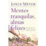 Ficha técnica e caractérísticas do produto Mentes Tranquilas. Almas Felizes - Joyce Meyer