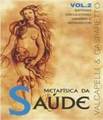 Ficha técnica e caractérísticas do produto Metafisica da Saude - Vol 02