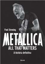 Ficha técnica e caractérísticas do produto Metallica - All That Matters - Benvira