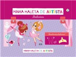 Ficha técnica e caractérísticas do produto Minha Maleta de Artista - Bailarinas - Vergara & Riba
