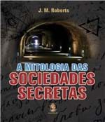 Ficha técnica e caractérísticas do produto Mitologia das Sociedades Secretas, a