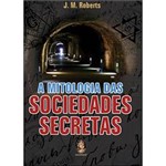 Mitologia das Sociedades Secretas