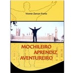 Ficha técnica e caractérísticas do produto Mochileiro Aprendiz Aventureiro - Autores