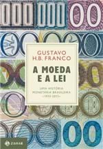 Ficha técnica e caractérísticas do produto Moeda e a Lei, A: uma História Monetária Brasileira, 1933-2013