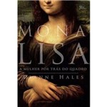 Ficha técnica e caractérísticas do produto Mona Lisa: a Mulher por Tras do Quadro