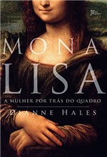 Ficha técnica e caractérísticas do produto Mona Lisa: A mulher por trás do quadro