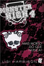 Ficha técnica e caractérísticas do produto Monster High 4 - Mais Morto do que Nunca - Salamandra