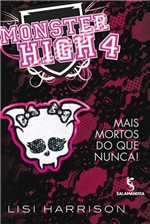 Ficha técnica e caractérísticas do produto Monster High 4 - Mais Mortos do que Nunca! - Salamandra