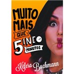 Muito Mais que Cinco Minutos - 1ª Ed.