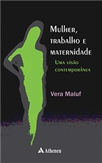 Ficha técnica e caractérísticas do produto Mulher Trabalho e Maternidade - uma Visão Contemporânea