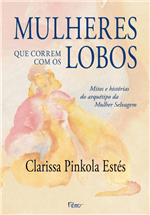 Ficha técnica e caractérísticas do produto Mulheres que Correm com os Lobos - Estes, Clarissa Pinkola - Ed. Rocco