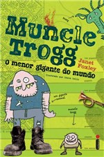 Ficha técnica e caractérísticas do produto Muncle Trogg - o Menor Gigante do Mundo - Intrinseca