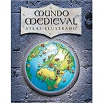 Ficha técnica e caractérísticas do produto Mundo Medieval: Atlas Ilustrado