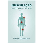 Ficha técnica e caractérísticas do produto Musculaçao e as Doenças Cronicas - Vol. 1