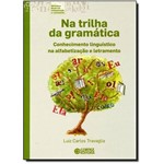 Ficha técnica e caractérísticas do produto Na Trilha da Gramática: Conhecimento Linguístico na Alfabetização e Letramento