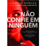 Ficha técnica e caractérísticas do produto Não Confie em Ninguém - 1ª Ed.