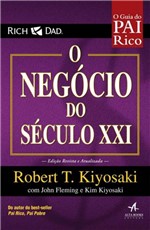 Ficha técnica e caractérísticas do produto Negocio do Seculo Xxi, o - o Guia do Pai Rico - Alta Books