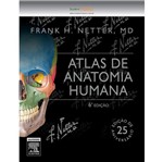Ficha técnica e caractérísticas do produto Netter Atlas de Anatomia Humana - Elsevier - 6 Ed