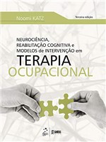 Ficha técnica e caractérísticas do produto Neurociência, Reabilitação Cognitiva em Modelos de Intervenção em Terapia Ocupacional