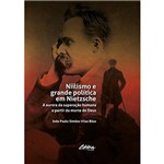 Ficha técnica e caractérísticas do produto Niilismo e Grande Política em Nietzche. a Aurora da Superação Humana a Partir