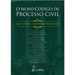 Ficha técnica e caractérísticas do produto Novo Codigo de Processo Civil - Questoes Controvertidas - Atlas