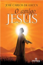 Ficha técnica e caractérísticas do produto O Amigo Jesus - Intelitera
