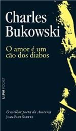 Ficha técnica e caractérísticas do produto O Amor é um Cão dos Diabos - Col. L&pm Pocket - Bukowski,charles - Ed....