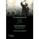 Ficha técnica e caractérísticas do produto O Assassinato de Jk Pela Ditadura: Documentos Oficiais - Volume Único