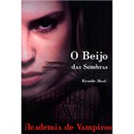 O Beijo das Sombras: Academia de Vampiros - Livro 1