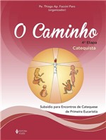 Ficha técnica e caractérísticas do produto O Caminho - 4ª Etapa - Catequista - Vozes