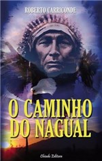 Ficha técnica e caractérísticas do produto O Caminho do Nagual - Chiado Brasil